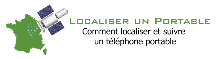 Localiser un Portable - Comment localiser et suivre un téléphone portable